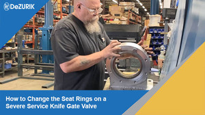 How to Change the Seat Rings on a DeZURIK KSV Severe Service Knife Gate Valve