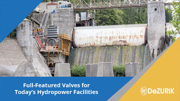 DeZURIK Full-Featured Valves for Today's Hydropower Facilities