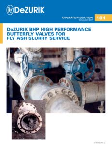 Application Solution 101 DeZURIK BHP High Performance Butterfly Valves For Fly Ash Slurry Service